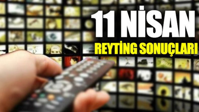 11 Nisan Perşembe Reyting sonuçları açıklandı
