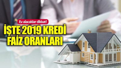 2019 Banka konut kredisi faiz oranları neler?