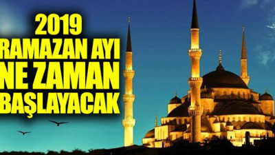 Ramazan ne zaman başlayacak? İlk oruç hangi gün tutulacak?