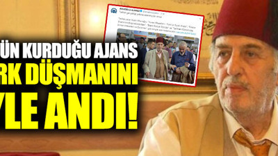 Atatürk'ün ajansı Atatürk düşmanını böyle andı