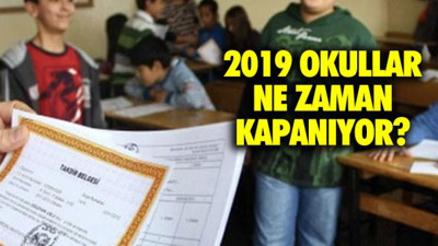 Okullar ne zaman kapanıyor? 2019 Yaz tatili ne zaman başlıyor?