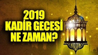 2019 Kadir Gecesi ne zaman?