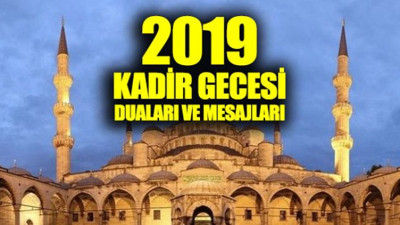 2019 Kadir Gecesi Mesajları! Kadir gecesinin önemi nedir?