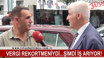 "Vergi rekortmeniydim işsiz kaldım"