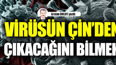 8-10 yıl önceden virüsün Çin'den çıkacağını bilmek!