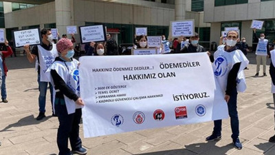 Sağlık çalışanlarından ek ödeme isyanı: 'Hakkınız ödenmez dediler, ödemediler'