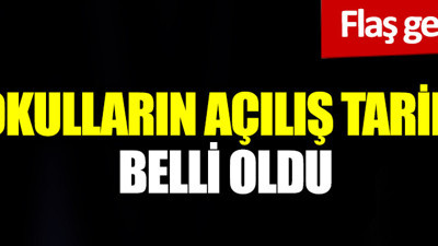 Son dakika: Okulların açılış tarihi belli oldu