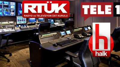 Halk TV ve Tele1'e verilen cezaların gerekçesi belli oldu