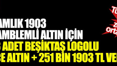 Türkiye'nin gizli zengini ortaya çıktı! 1 gramlık 1903 BJK amblemli altın için 1903 adet Beşiktaş logolu Külçe altın + 251 bin 1903 TL verdi