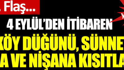 Düğün hazırlığı yapanlar dikkat! 4 Eylül'den itibaren köy düğünleri, sünnet, nişan ve kına gecesine kısıtlama