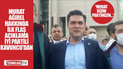 İYİ Partili Kavuncu'dan Gazeteci Murat Ağırel hakkında ilk flaş açıklama