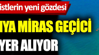 UNESCO Dünya Miras Geçici Listesi'nde yer alıyor, yerli yabancı turistlerin yeni gözdesi