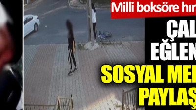 Milli boksöre hırsızlık şoku. Çaldılar eğlendiler, sosyal medyada paylaştılar
