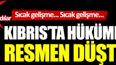 KKTC'de hükümet resmen düştü! Bakın sebebini nasıl açıkladılar