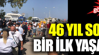 Kapalı Maraş’ta 46 yıl sonra bir ilk yaşandı. İşte tarihi anlardan ilk görüntüler