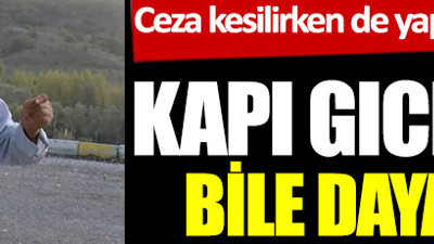 Bolu'nun Oynak Kazım'ı kapı gıcırtısına bile dayanamıyor. Ceza kesilirken de yaptı, polisler şaştı kaldı