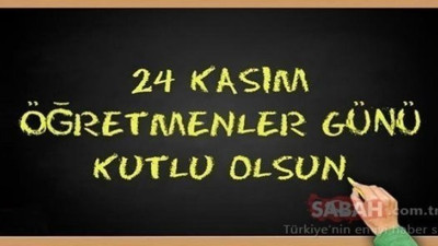 24 Kasım Öğretmenler Günü kutlu olsun. En güzel öğretmenler günü mesajları, 2020 öğretmenler günü mesajları