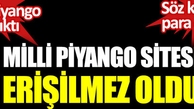 Söz konusu para olunca Milli Piyango Sitesi erişilmez oldu. Milli Piyango kime çıktı