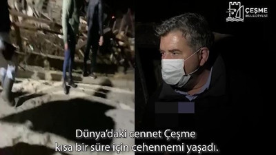 Çeşme Belediye Başkanı dehşetin boyutunu anlattı. Yeryüzündeki cennet cehennemi yaşadı