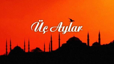 Üç Aylar nedir? Üç Aylarla ilgili hadisler ve anlamlı sözler nelerdir? Hangi ibadetler yapılır?