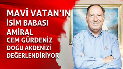 E. Amiral Cem Gürdeniz Doğu Akdeniz'de yaşanan son gelişmeleri değerlendiriyor.