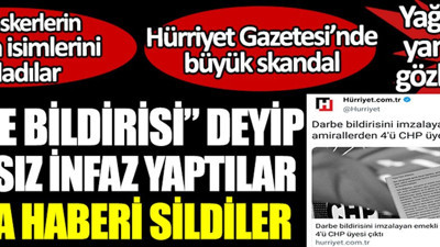 Hürriyet Gazetesi’nden büyük skandal! Emekli askerlerin Ailelerinin isimlerini yayınladılar!