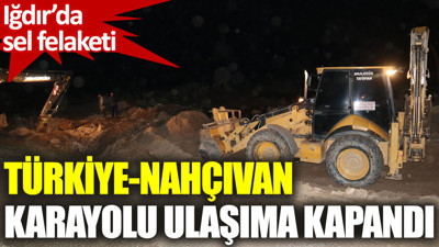 Iğdır’da sel felaketi