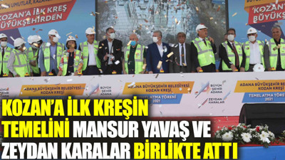 Kozan’a ilk kreşin temelini Mansur Yavaş ve Zeydan Karalar birlikte attı