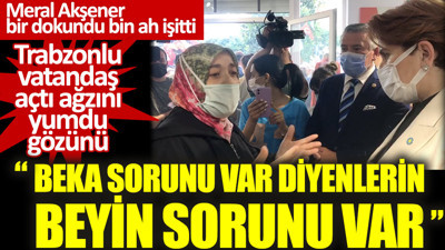 ''Beka sorunu var diyenlerin beyin sorunu var''