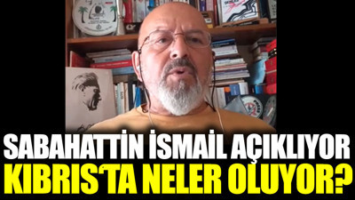 Kıbrıs'ta neler oluyor? Sabahattin İsmail açıklıyor