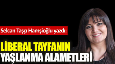 Liberal tayfanın yaşlanma alametleri