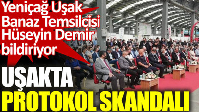 Uşakta protokol skandalı