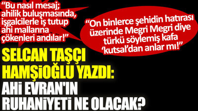 Ahi Evran'ın ruhaniyeti ne olacak?