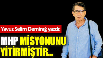 MHP misyonunu yitirmiştir...