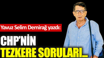 CHP'nin Tezkere Soruları...