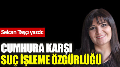 Cumhura karşı suç işleme özgürlüğü