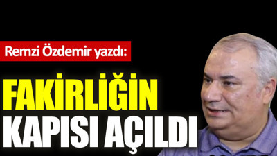 Fakirliğin kapısı açıldı