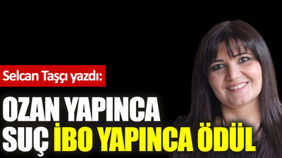Ozan yapınca suç İbo yapınca ödül