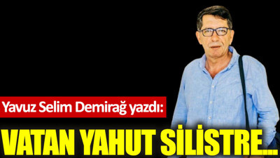 Vatan Yahut Silistre...