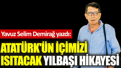 Atatürk'ün içimizi ısıtacak yılbaşı hikayesi