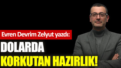 Dolarda korkutan hazırlık!