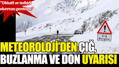 Meteoroloji’den çığ, buzlanma ve don uyarısı