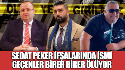 Sedat Peker ifşalarında adı geçenler birer birer ölüyor! İşte o üç isim
