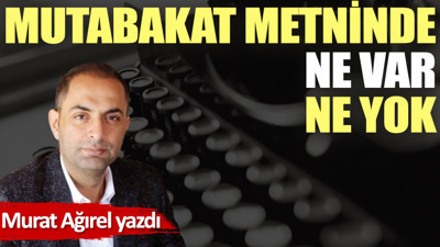 Mutabakat metninde ne var ne yok