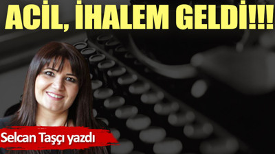 Acil, ihalem geldi!!!