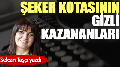 Şeker kotasının gizli kazananları