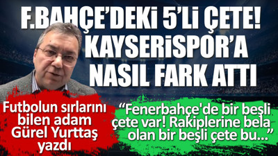 Fenerbahçe'deki 5'li çete