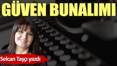 Güven bunalımı (19 Nisan 2022)