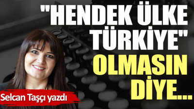 ''Hendek ülke Türkiye'' olmasın diye…