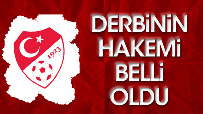 Beşiktaş-Fenerbahçe derbisinin hakemi belli oldu (05 Mayıs 2022)